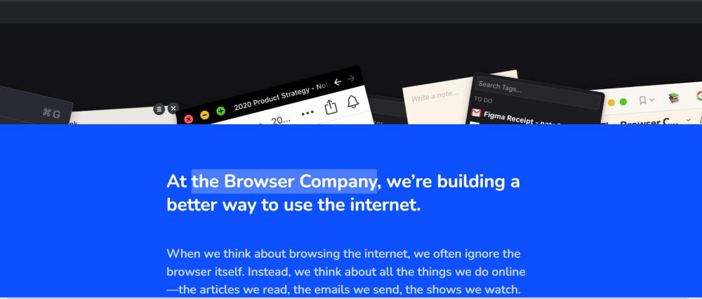 At the Browser Company, we're building a better way to use the internet.